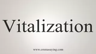 How To Say Vitalization 