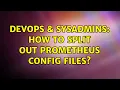 DevOps SysAdmins How to split out Prometheus config files