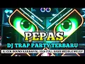 Lagu DJ PEPAS - CEK SOUND HOREG KARNAVAL - DJ TRAP PARTY FULL BASS