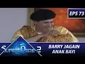 Lagu Barry Jagain Anak Bayi – Super Dede Season 2 Eps 73 Part 2