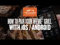 How to Pair Your WiFIRE Grill with iOS Android Traeger Grills
