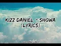 Kizz Daniel - Showa (lyrics)
