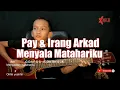 Download Lagu Pay \u0026 Irang Arkad - Menyala Matahariku (From 'Qodrat 2') Guitar Chords Cover