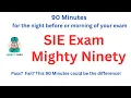 SIE Exam Mighty Ninety - 90 Minutes for the Night Before Morning of Your Exam
