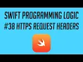 Swift Programming Logic Https Request Headers
