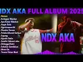 Lagu NDX AKA FULL ALBUM TERBARU 2025 , TANPA IKLAN ‼️