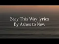 Download Lagu Stay this way lyrics - Ashes to new!! Best Rock song!!!
