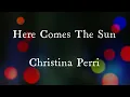 Here Comes The Sun by Christina Perri Original Key Karaoke