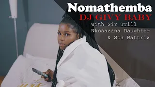 dj givy baby nomathemba ft nkosazana daughter sir trill u0026 soa mattrix official video amapiano