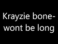 Krayzie bone - Won't be long (lyrics)