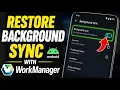How to restore background sync with WorkManager on Android - Step By Step