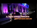 Download Lagu DJ RINDU SERINDU RINDUNYA REMIX SLOW BASS ANGKLUNG