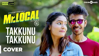 mr local takkunu takkunu video cover version sivakarthikeyan nayanthara hiphop tamizha