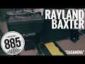 Rayland Baxter - Cassanova (LIVE from 88.5FM The SoCal Sound)