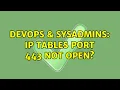 DevOps SysAdmins Ip Tables Port 443 not open