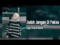Lagu JOGET REMIX - JODOH JANGAN DI PAKSA || Lagu Acara Remix ( Arjhun Kantiper ) Taladiva Sound