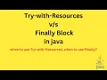 When to Use Try-with-Resources vs Finally in Java Why It Matters