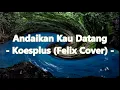 Download Lagu Koes Plus (Felix Cover) - Andaikan Kau Datang (Lyric)