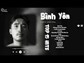 Lagu Bình Yên - Vũ. | Em như dòng nước trong veo...| Những Bản Hits Ballad Nhẹ Nhàng Gây Nghiện