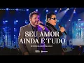 Download Lagu Bruno \u0026 Marrone - Seu Amor Ainda É Tudo (Revivem Sua História - Ao Vivo em Uberlândia Vol.2)