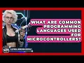 What Are Common Programming Languages Used for Microcontrollers