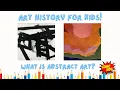 What is Abstract Art Art History for Kids