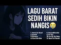 Lagu 💔 Kumpulan Lagu Barat Sedih Bikin  Auto Nangis – Galau Tengah Malam 2025🥀