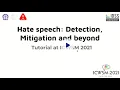 ICWSM 2021 Tutorial Hate speech detection mitigation and beyond