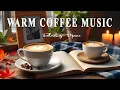Download Lagu Warm Coffee Music ☕ Relaxing Music | Soothing Bossa Nova Instrumental for Energy the Day