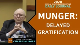 Charlie Munger on Delayed Gratification vs Instant Gratification Daily Journal 2020 C C M Ep 25