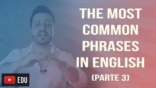 AS FRASES MAIS COMUNS NO INGLÊS (PARTE 3)