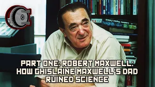 Part One Robert Maxwell How Ghislaine Maxwell s Dad Ruined Science BEHIND THE BASTARDS