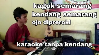 Download Kagok semarang - kendang semarang - ojo dipleroki karaoke tanpa kendang korg pa600 MP3