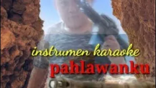 Download #PAHLAWANKU#instrumen karaoke#cipt:hakimi ok# MP3