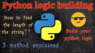 python logic building find the length of the string 3 ways to find the length fof the string