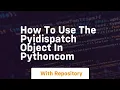 How to use the pyidispatch object in pythoncom