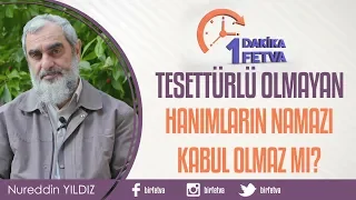 Tesettürlü olmayan hanımların namazı kabul olmaz mı?