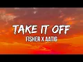 Download Lagu FISHER x AATIG - Take It Off (Lyrics) | Have you ever been in that situation where you just like