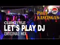Clumztyle - Original Mix Lets Play DJ || Party Kancingan