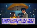 Download Lagu A Business Proposal OST Part 5 | Secret Number - Love Maybe