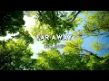 Download Lagu Declan DP - Far Away (No Copyright Music)