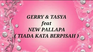 Download GERRY MAHESA \u0026 TASYA ROSMALA ft NEW PALLAPA _ TIADA KATA BERPISAH Lirik MP3