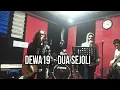 Download Lagu DEWA19 - DUA SEJOLI LIVE SESSION (BAND COVER)