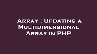 Array Updating a Multidimensional Array in PHP
