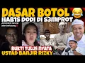Lagu DASAR BOTOL‼️H4B1S DODI D1 S3MPROT ! BUKTI TULUS NYATA USTAD BANJIR RIZKY