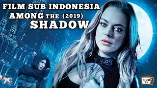 film horor film among the shadow 2019 sub indo klip film tv