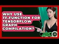 Why Use Tf function For TensorFlow Graph Compilation - AI and Machine Learning Explained
