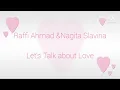 Raffi Ahmad \u0026 Nagita Slavina -   Let's Talk about Love