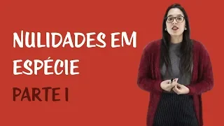 Nulidades no Processo Penal - Nulidades em Espécie I