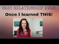 Once I learned This - I Created the BEST Relationship EVER!